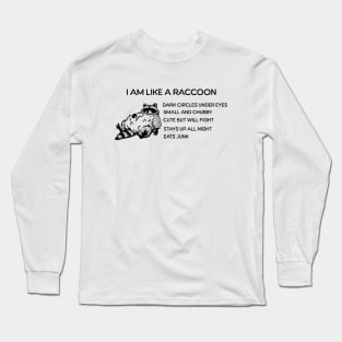 I am like Raccoon Long Sleeve T-Shirt